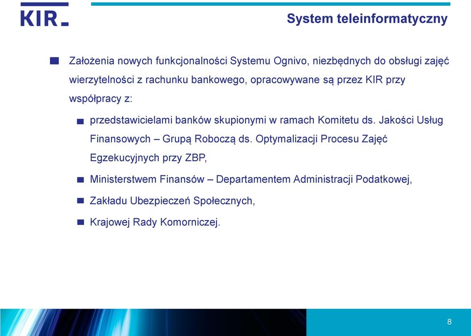 skupionymi w ramach Komitetu ds. Jakości Usług Finansowych Grupą Roboczą ds.