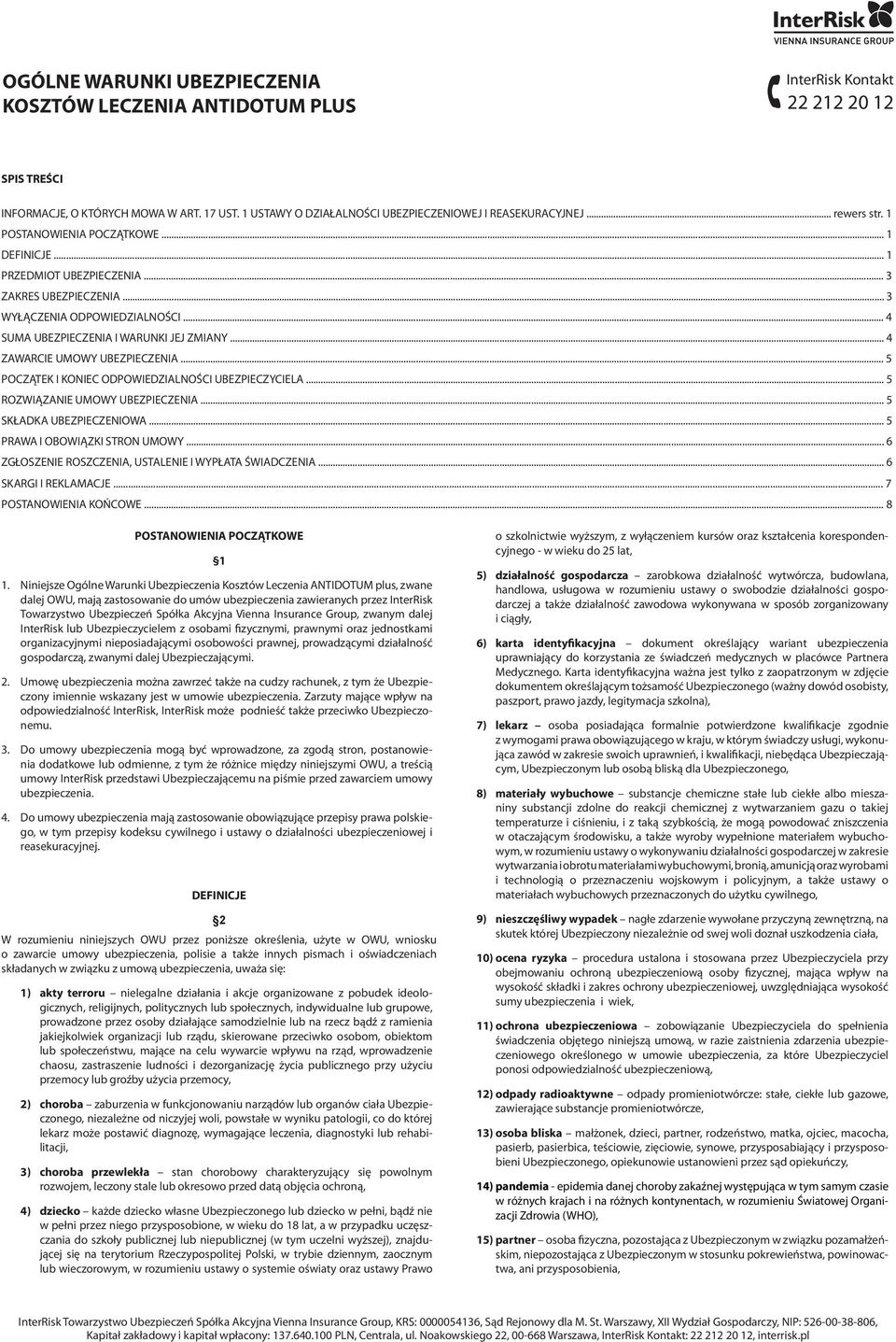 .. 3 WYŁĄCZENIA ODPOWIEDZIALNOŚCI... 4 SUMA UBEZPIECZENIA I WARUNKI JEJ ZMIANY... 4 ZAWARCIE UMOWY UBEZPIECZENIA... 5 POCZĄTEK I KONIEC ODPOWIEDZIALNOŚCI UBEZPIECZYCIELA.