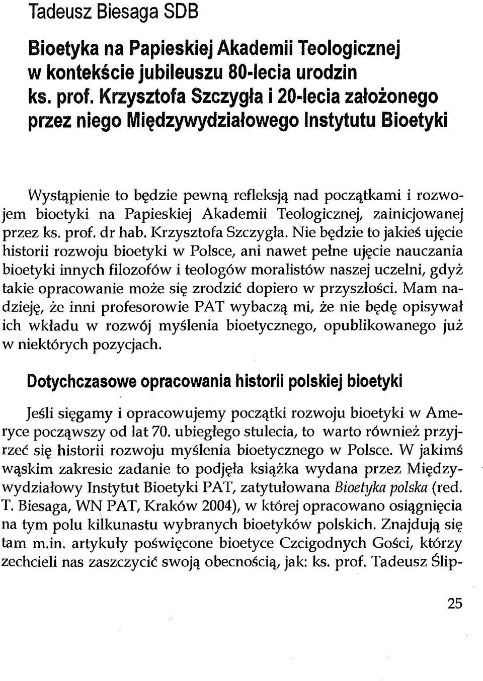 Teologicznej, zainicjowanej przez ks. prof. dr hab. Krzysztofa Szczygła.