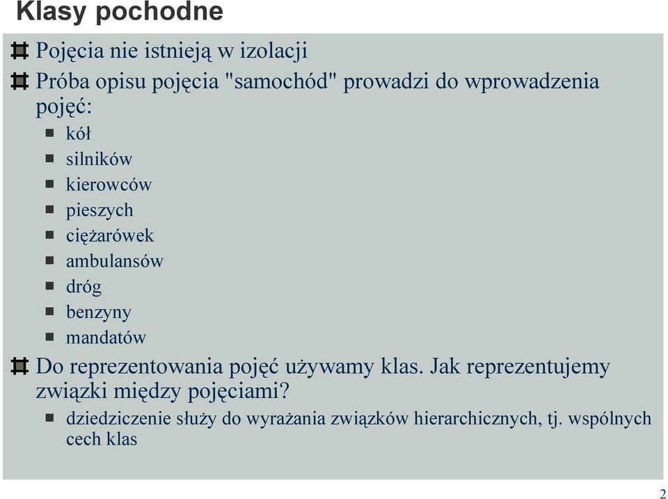 benzyny mandatów Do reprezentowania pojęć używamy klas.