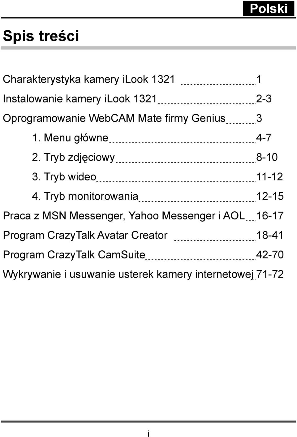 Tryb monitorowania 12-15 Praca z MSN Messenger, Yahoo Messenger i AOL 16-17 Program CrazyTalk