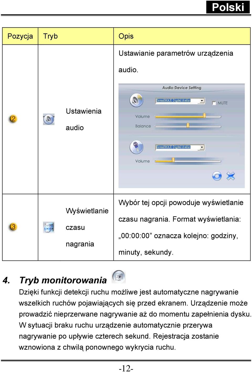 Format wyświetlania: 00:00:00 oznacza kolejno: godziny, minuty, sekundy. 4.