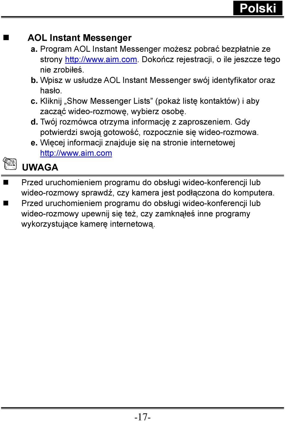 Gdy potwierdzi swoją gotowość, rozpocznie się wideo-rozmowa. e. Więcej informacji znajduje się na stronie internetowej http://www.aim.