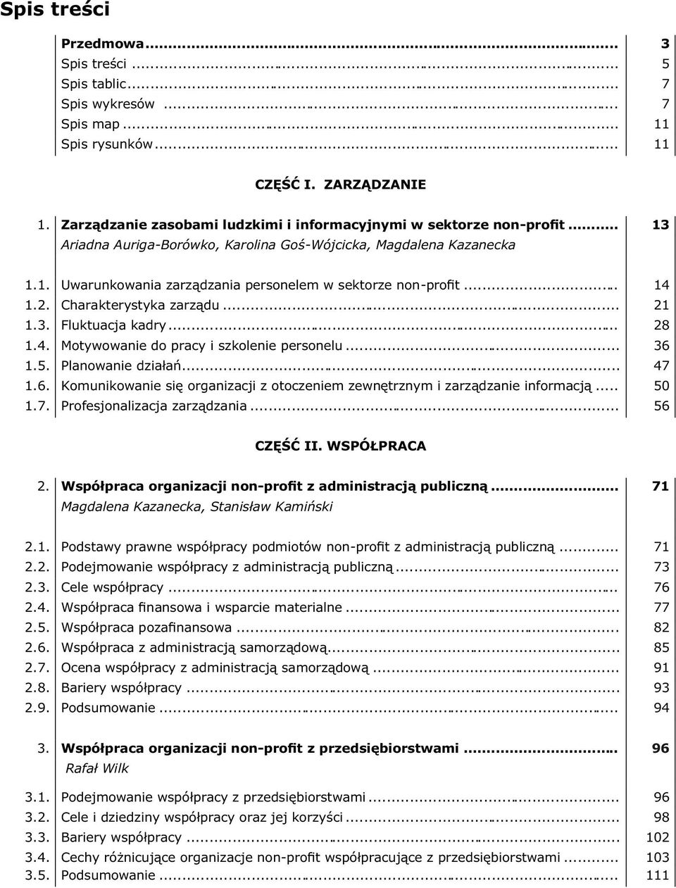 .. 14 1.2. Charakterystyka zarządu... 21 1.3. Fluktuacja kadry... 28 1.4. Motywowanie do pracy i szkolenie personelu... 36 