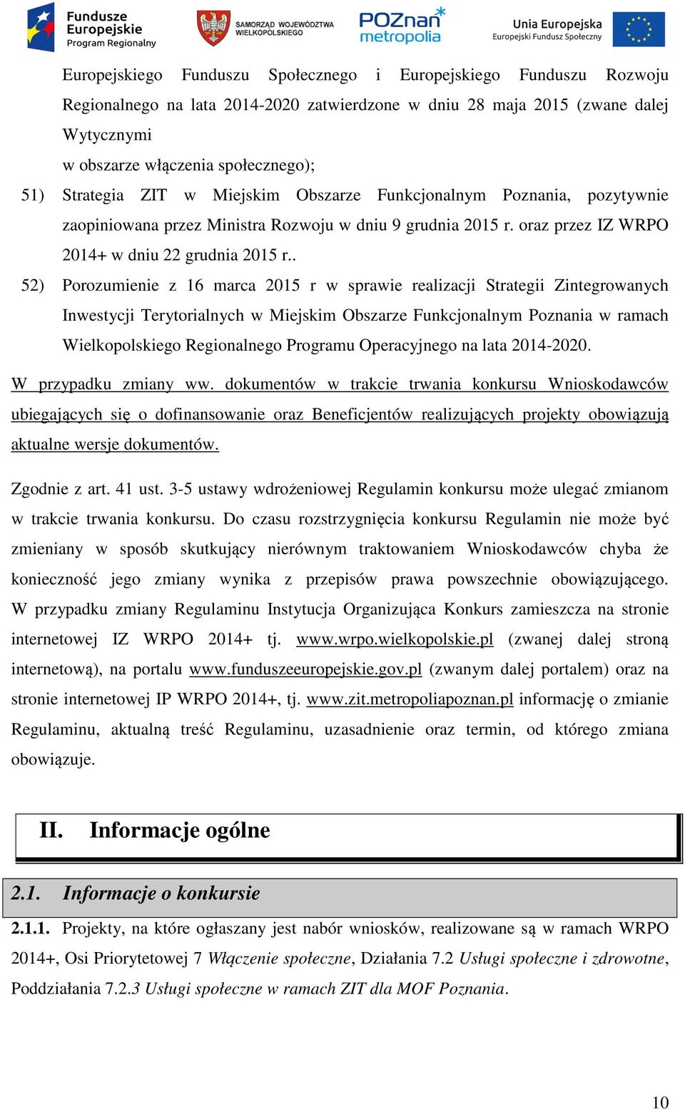 . 52) Porozumienie z 16 marca 2015 r w sprawie realizacji Strategii Zintegrowanych Inwestycji Terytorialnych w Miejskim Obszarze Funkcjonalnym Poznania w ramach Wielkopolskiego Regionalnego Programu