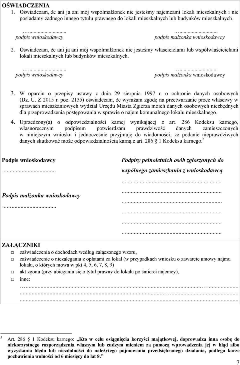 podpis wnioskodawcy podpis małżonka wnioskodawcy W oparciu o przepisy ustawy z dnia 29 sierpnia 1997 r. o ochronie danych osobowych (Dz. U. Z 2015 r. poz.