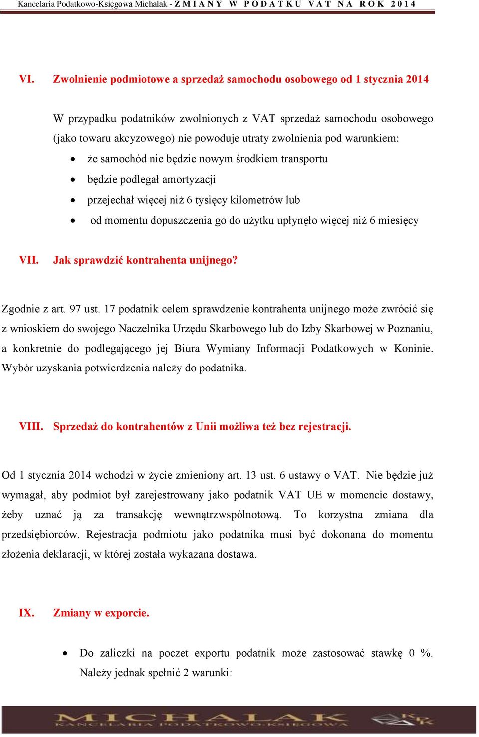 więcej niż 6 miesięcy VII. Jak sprawdzić kontrahenta unijnego? Zgodnie z art. 97 ust.