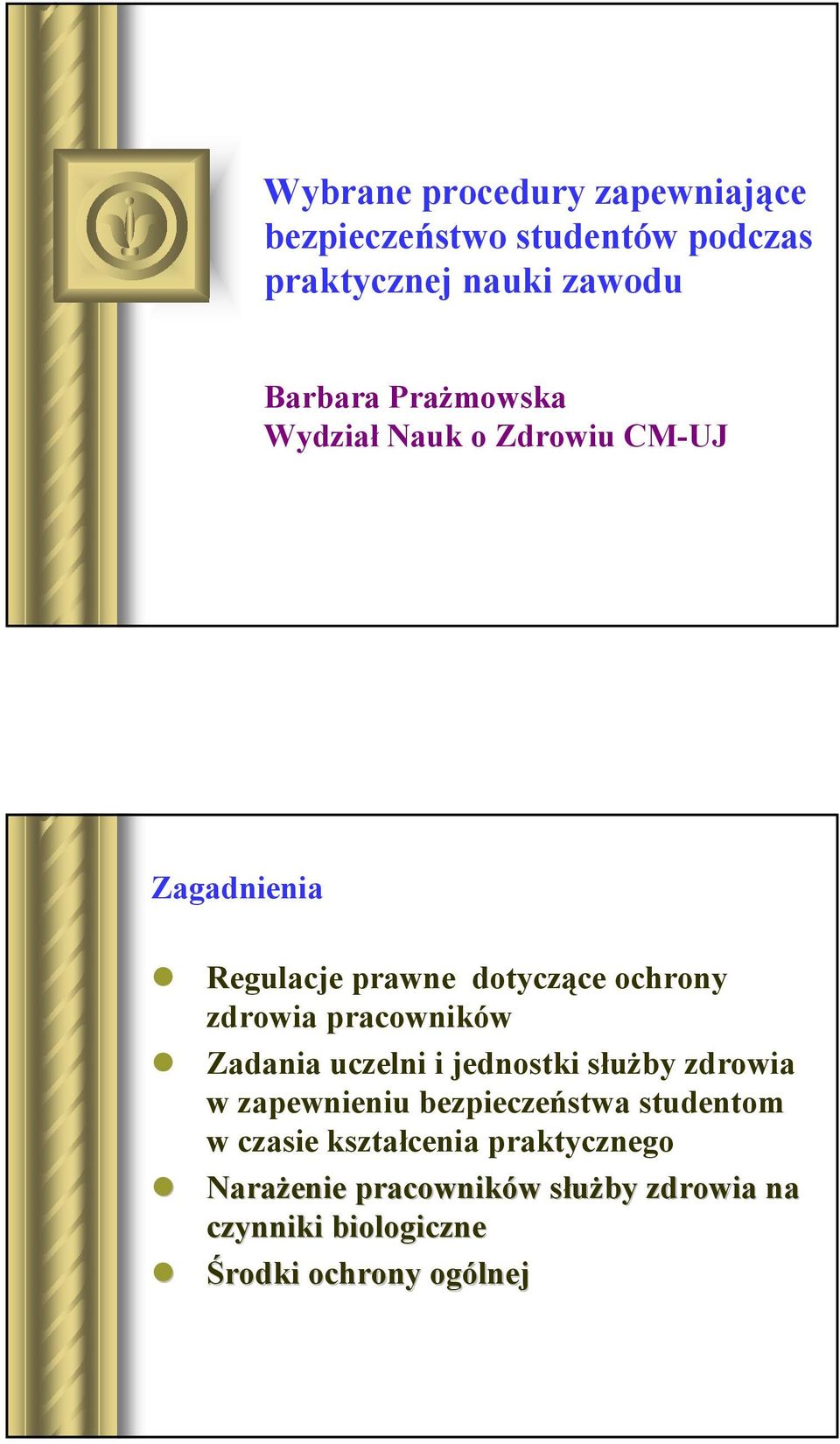 pracowników Zadania uczelni i jednostki służby zdrowia w zapewnieniu bezpieczeństwa studentom w