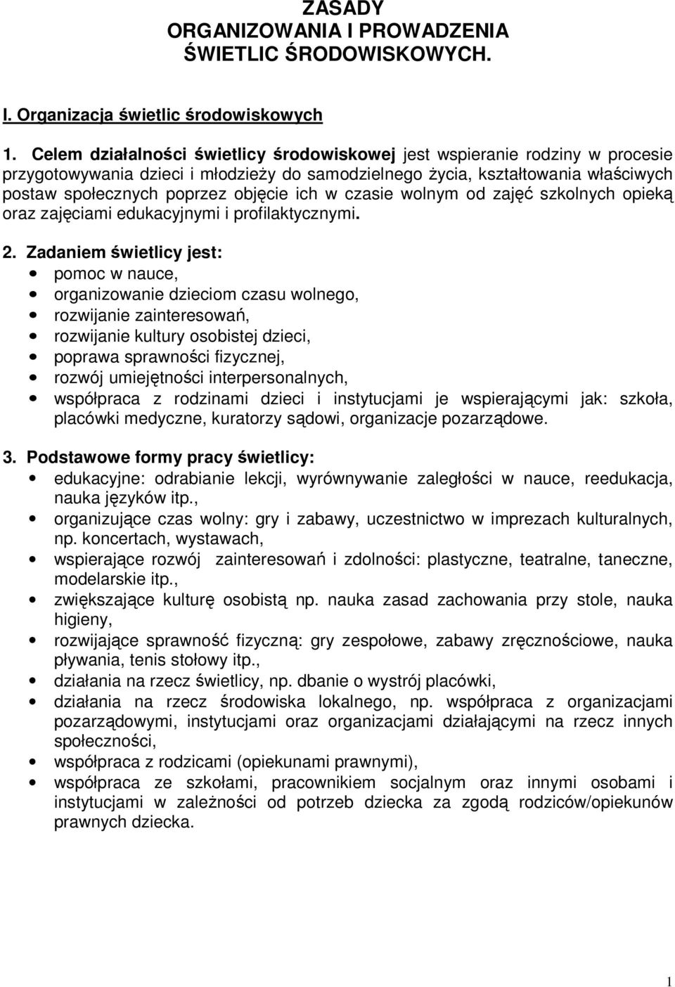 ich w czasie wolnym od zajęć szkolnych opieką oraz zajęciami edukacyjnymi i profilaktycznymi. 2.