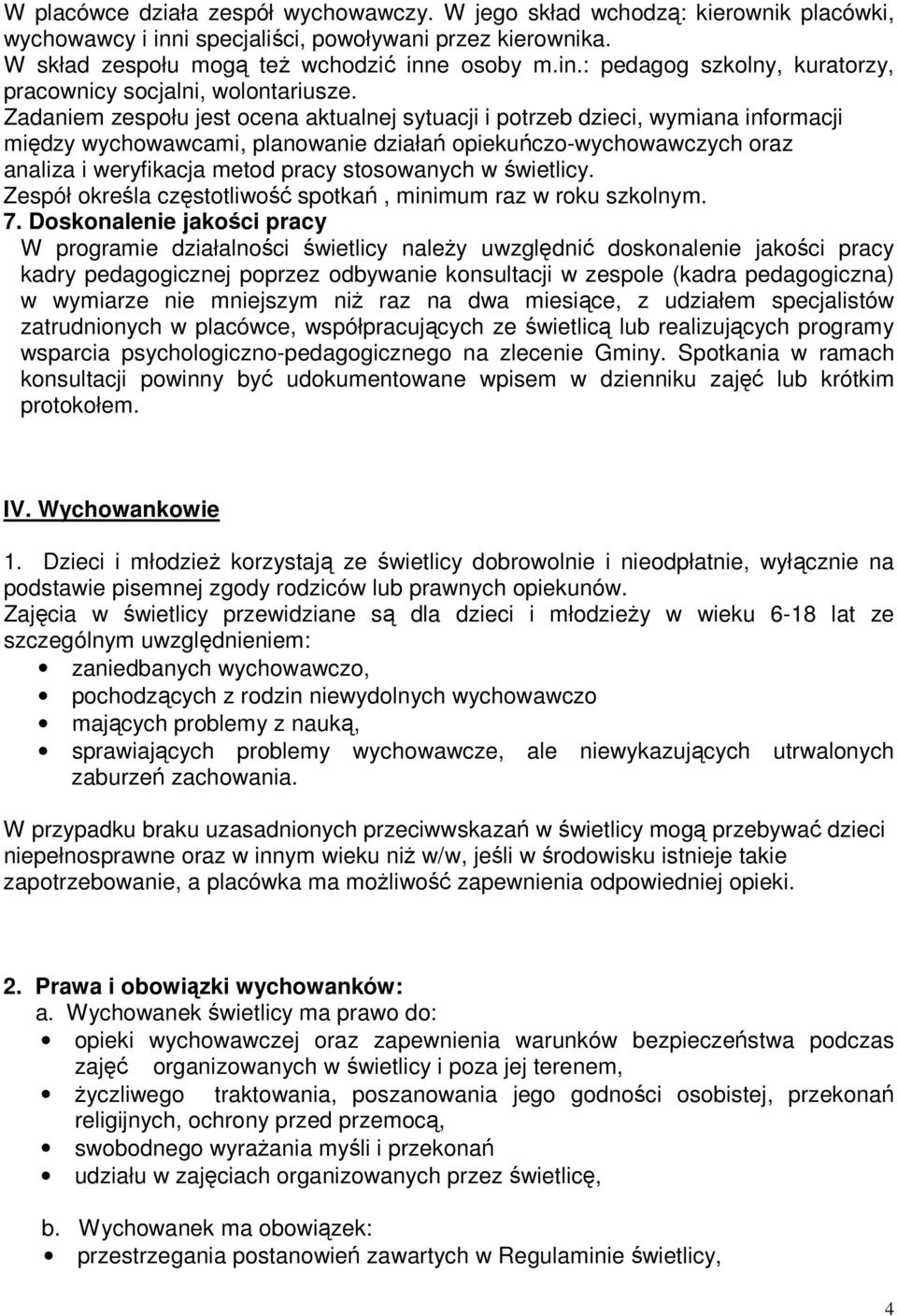 w świetlicy. Zespół określa częstotliwość spotkań, minimum raz w roku szkolnym. 7.