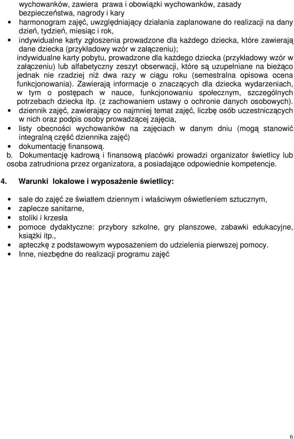 w załączeniu) lub alfabetyczny zeszyt obserwacji, które są uzupełniane na bieŝąco jednak nie rzadziej niŝ dwa razy w ciągu roku (semestralna opisowa ocena funkcjonowania).