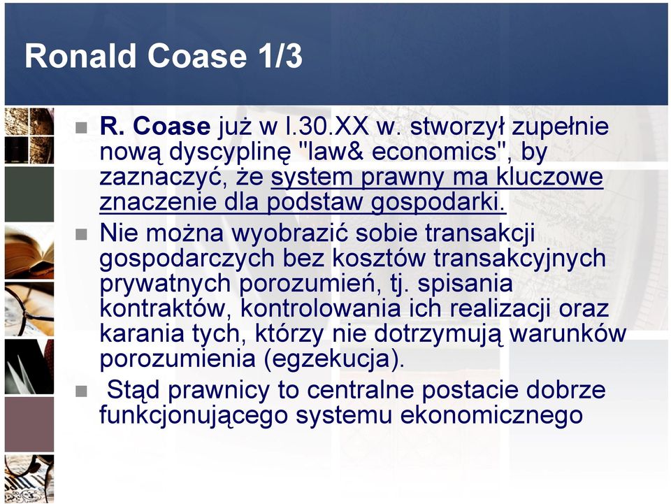 gospodarki. Nie można wyobrazić sobie transakcji gospodarczych bez kosztów transakcyjnych prywatnych porozumień, tj.