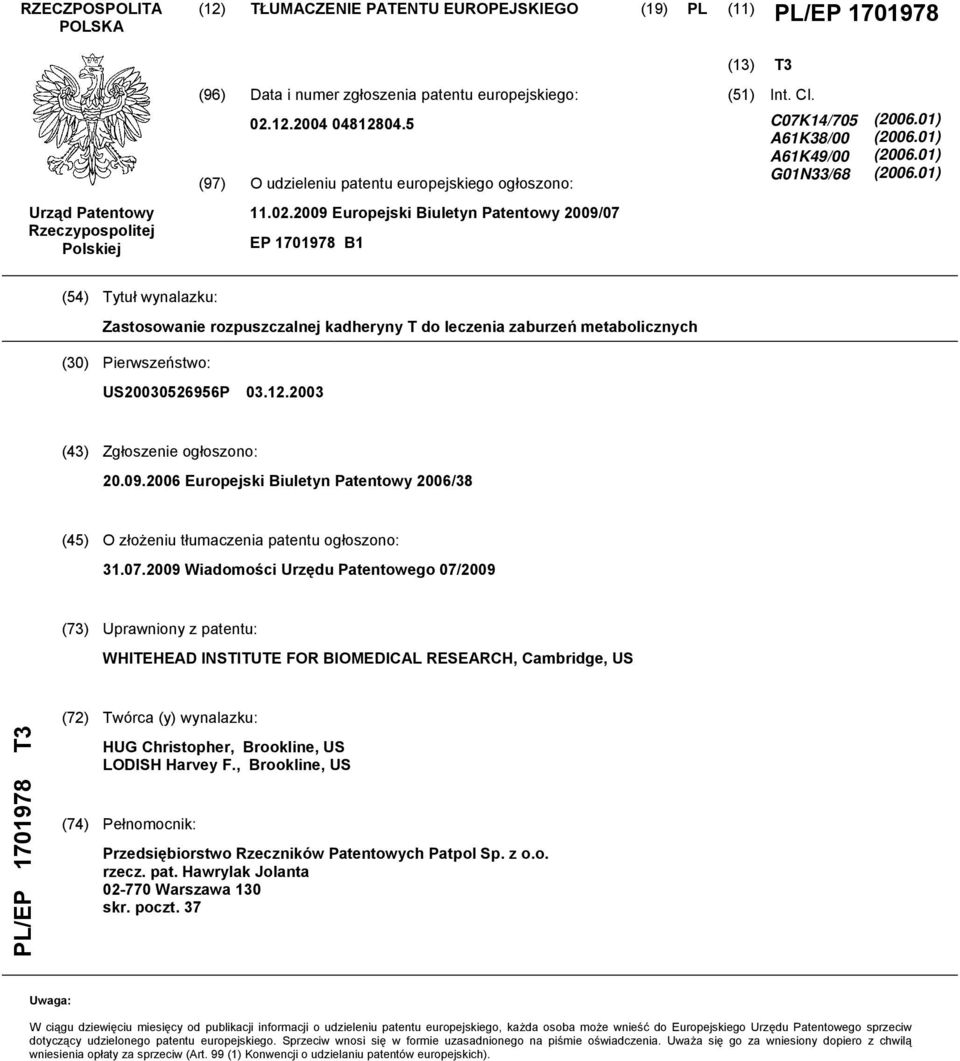 01) (2006.01) (2006.01) (54) Tytuł wynalazku: Zastosowanie rozpuszczalnej kadheryny T do leczenia zaburzeń metabolicznych (30) Pierwszeństwo: US20030526956P 03.12.2003 (43) Zgłoszenie ogłoszono: 20.