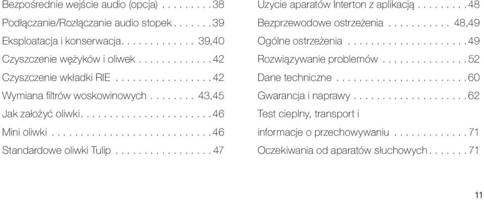 ... 46 Mini oliwki... 46 Standardowe oliwki Tulip... 47 Uzycie aparatów Interton z aplikacją... 48 Bezprzewodowe ostrzeżenia.