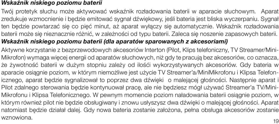 Wskaźnik rozładowania baterii może się nieznacznie różnić, w zależności od typu baterii. Zaleca się noszenie zapasowych baterii.