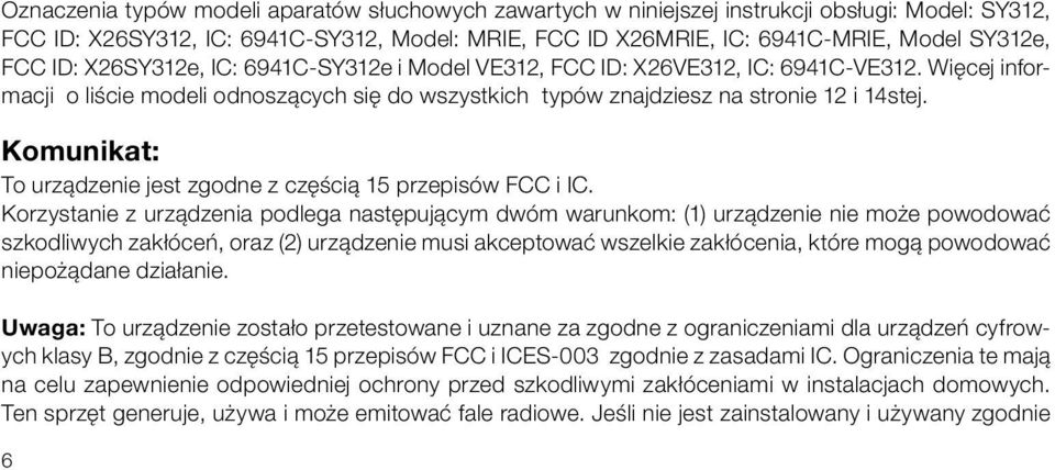 Komunikat: To urządzenie jest zgodne z częścią 15 przepisów FCC i IC.