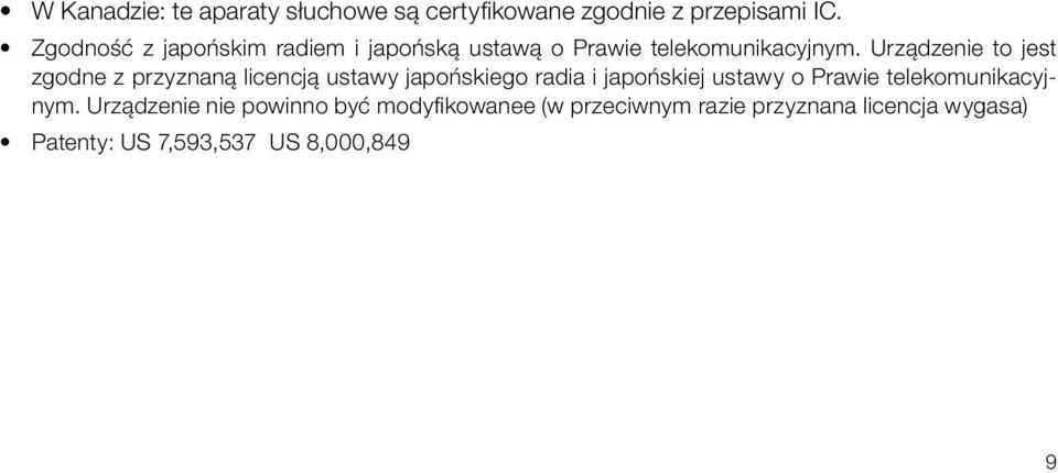 Urządzenie to jest zgodne z przyznaną licencją ustawy japońskiego radia i japońskiej ustawy o