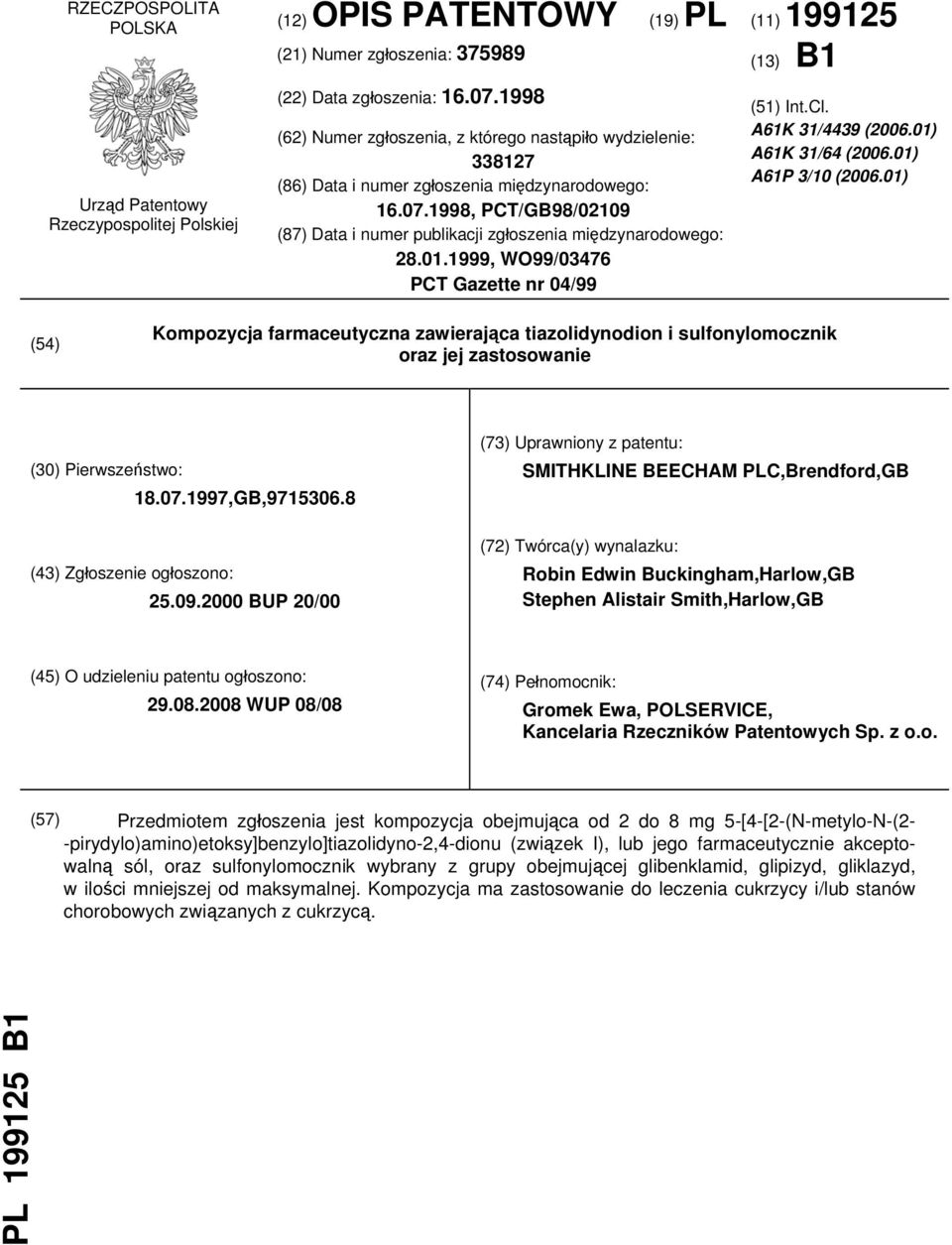 1998, PCT/GB98/02109 (87) Data i numer publikacji zgłoszenia międzynarodowego: 28.01.1999, WO99/03476 PCT Gazette nr 04/99 (13) B1 (51) Int.Cl. A61K 31/4439 (2006.01) A61K 31/64 (2006.