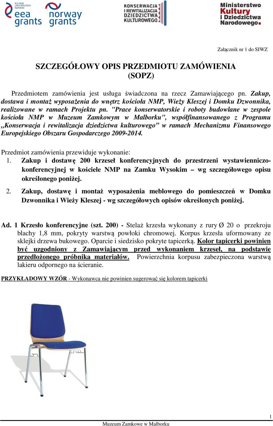 "Prace konserwatorskie i roboty budowlane w zespole kościoła NMP w Muzeum Zamkowym w Malborku", współfinansowanego z Programu Konserwacja i rewitalizacja dziedzictwa kulturowego w ramach Mechanizmu