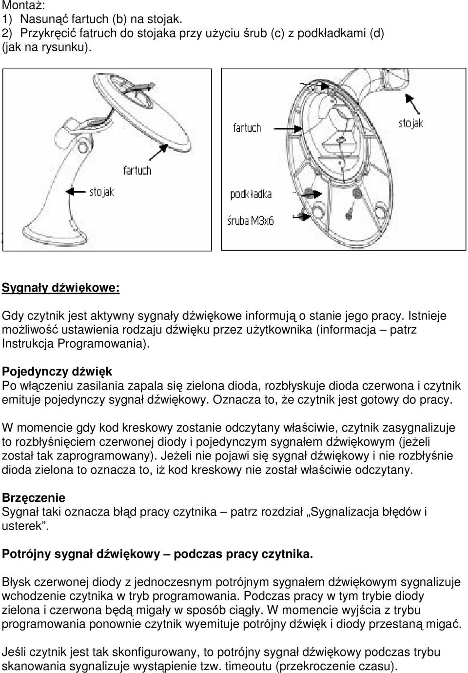 Istnieje moŝliwość ustawienia rodzaju dźwięku przez uŝytkownika (informacja patrz Instrukcja Programowania).