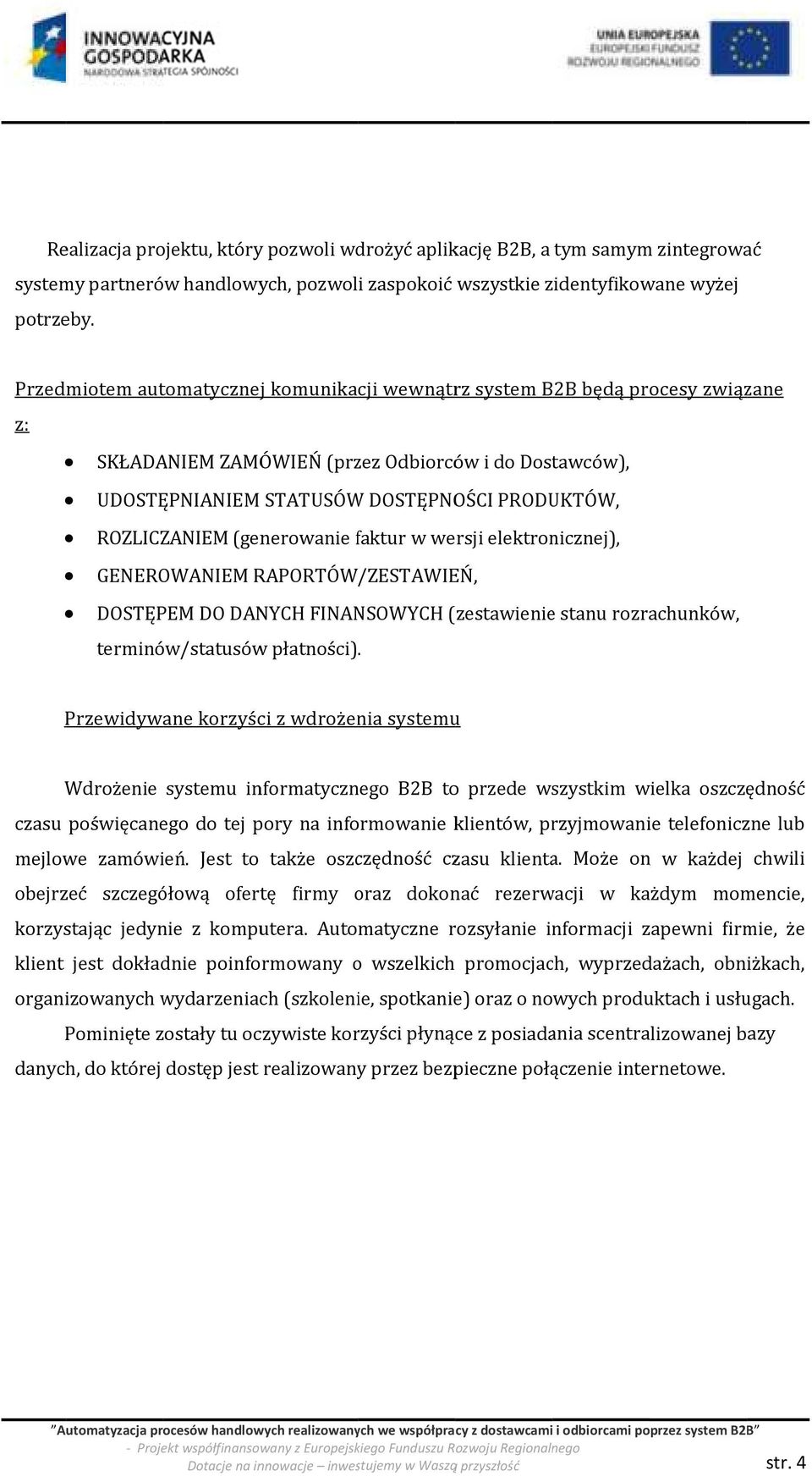 (gen nerowanie faktur f w wersji elektronicznej), GENEROWANIEM RAPORTÓW/ZESTAWIEŃ, DOSTĘPEM DO DANYCH FINANSOWYCH (zestawienie stanu rozrachunków, terminów/statusów płatności).