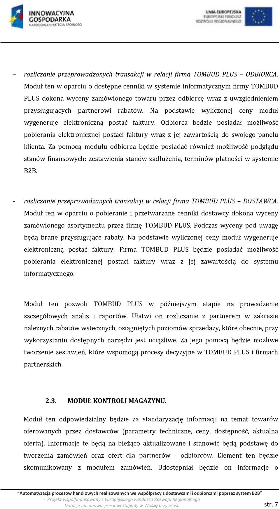 Na podstawie wyliczonej ceny moduł wygeneruje elektroniczną postać faktury.