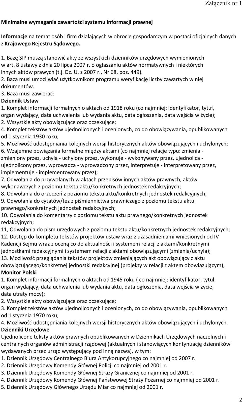 z 2007 r., Nr 68, poz. 449). 2. Baza musi umożliwiać użytkownikom programu weryfikację liczby zawartych w niej dokumentów. 3. Baza musi zawierać: Dziennik Ustaw 1.