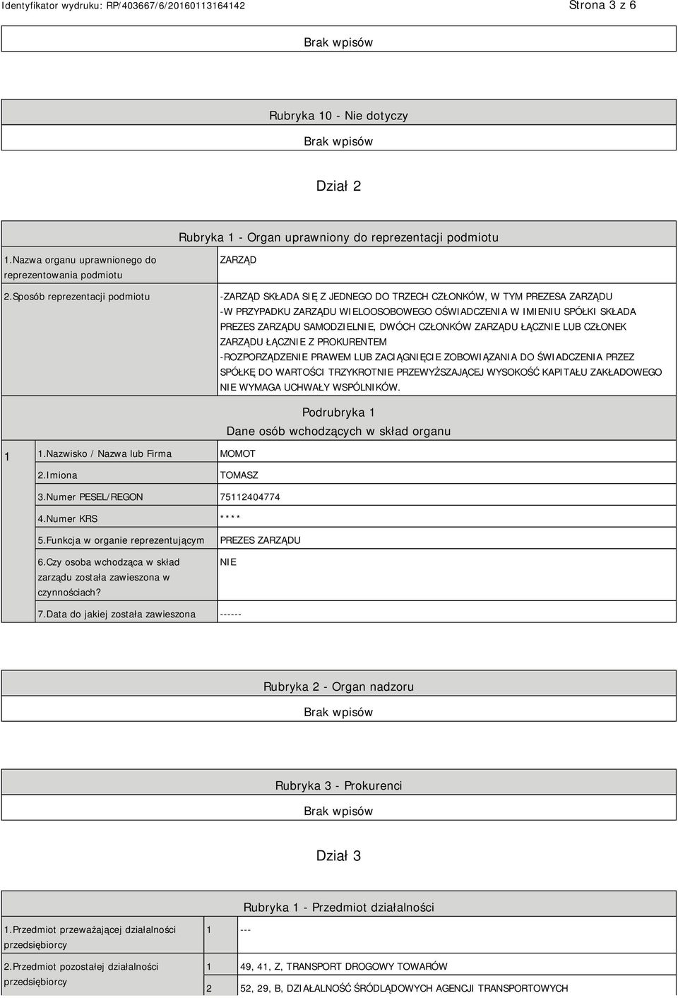 SAMODZIEL, DWÓCH CZŁONKÓW ZARZĄDU ŁĄCZ LUB CZŁONEK ZARZĄDU ŁĄCZ Z PROKURENTEM -ROZPORZĄDZE PRAWEM LUB ZACIĄGNIĘCIE ZOBOWIĄZANIA DO ŚWIADCZENIA PRZEZ SPÓŁKĘ DO WARTOŚCI TRZYKROT PRZEWYŻSZAJĄCEJ