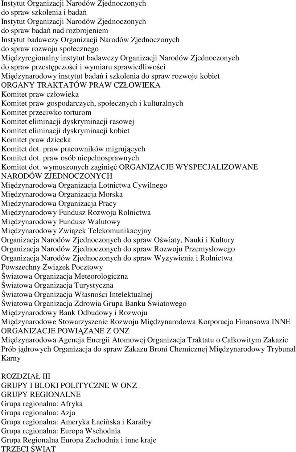 rozwoju kobiet ORGANY TRAKTATÓW PRAW CZŁOWIEKA Komitet praw człowieka Komitet praw gospodarczych, społecznych i kulturalnych Komitet przeciwko torturom Komitet eliminacji dyskryminacji rasowej