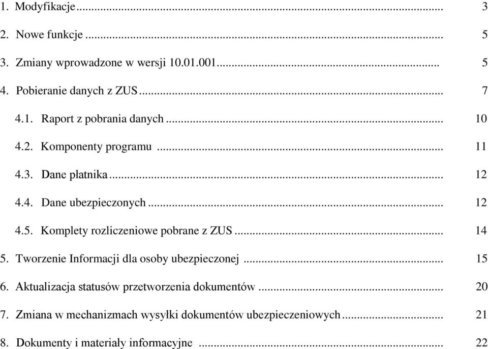 Komplety rozliczeniowe pobrane z ZUS... 14 5. Tworzenie Informacji dla osoby ubezpieczonej... 15 6.