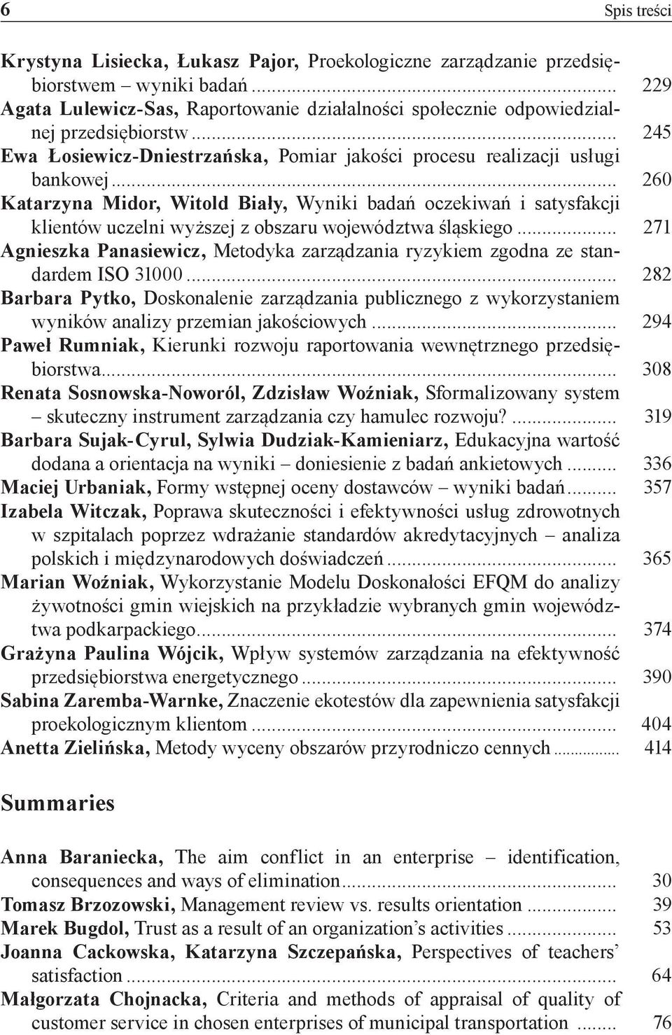 .. 260 Katarzyna Midor, Witold Biały, Wyniki badań oczekiwań i satysfakcji klientów uczelni wyższej z obszaru województwa śląskiego.