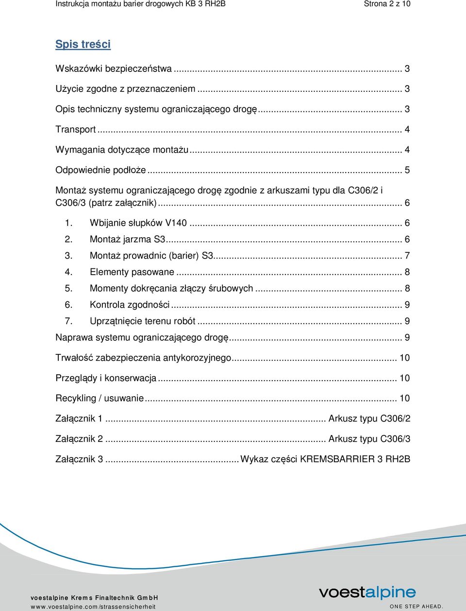 Montaż jarzma S3... 6 3. Montaż prowadnic (barier) S3... 7 4. Elementy pasowane... 8 5. Momenty dokręcania złączy śrubowych... 8 6. Kontrola zgodności... 9 7. Uprzątnięcie terenu robót.