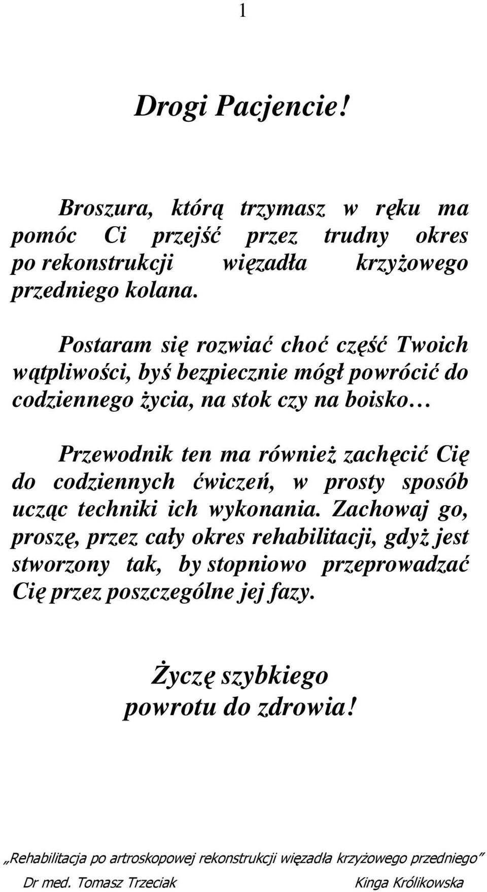 Postaram się rozwiać choć część Twoich wątpliwości, byś bezpiecznie mógł powrócić do codziennego życia, na stok czy na boisko Przewodnik