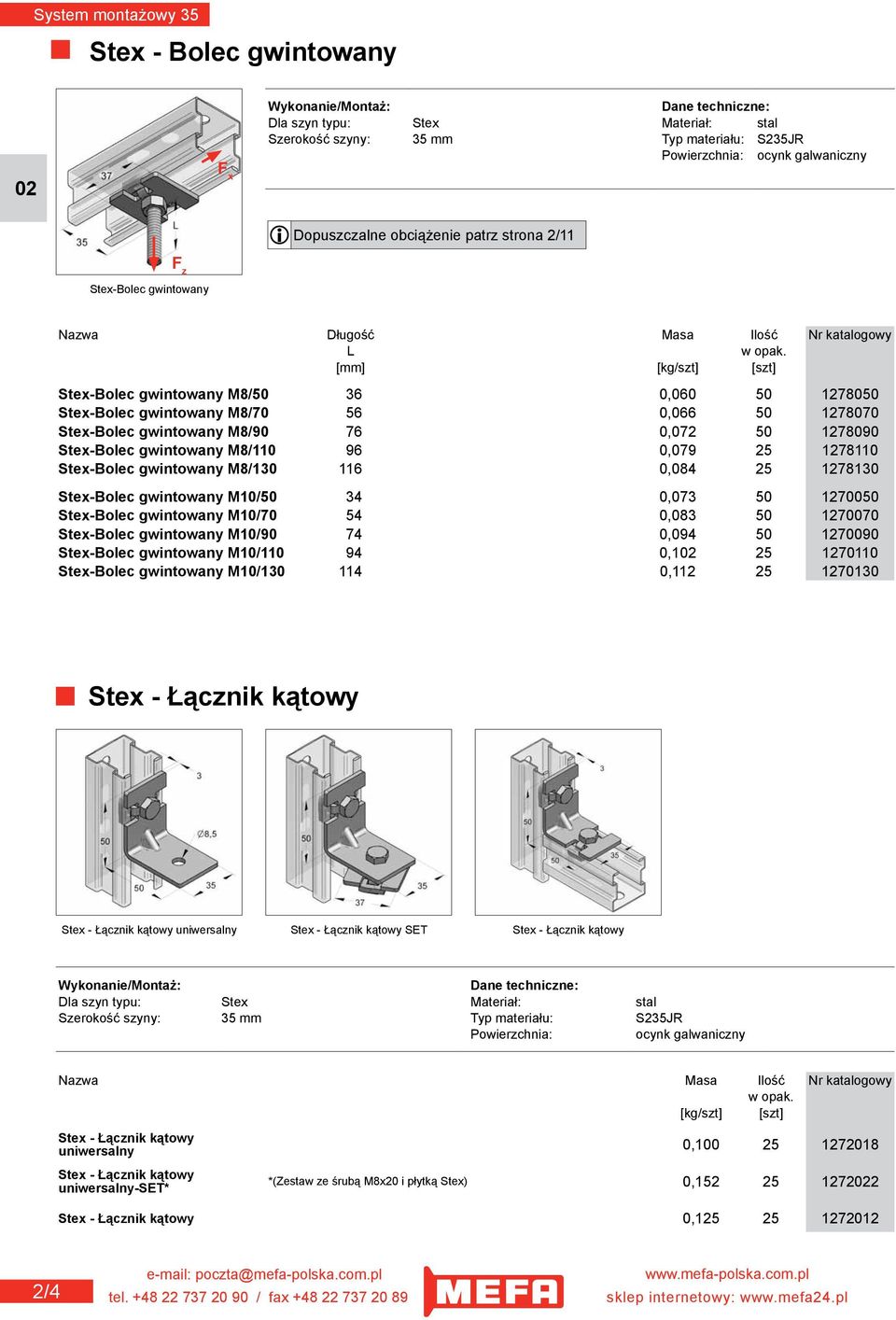 76 0,072 50 1278090 Stex-Bolec gwintowany M8/110 96 0,079 25 1278110 Stex-Bolec gwintowany M8/130 116 0,084 25 1278130 Stex-Bolec gwintowany M10/50 34 0,073 50 1270050 Stex-Bolec gwintowany M10/70 54