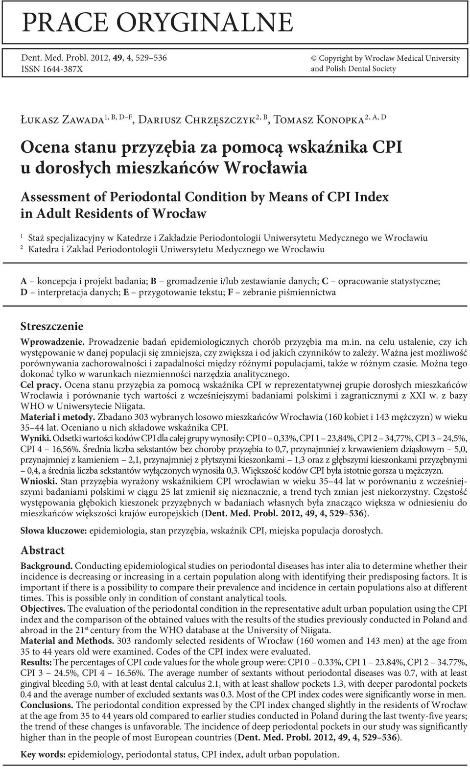 za pomocą wskaźnika CPI u dorosłych mieszkańców Wrocławia Assessment of Periodontal Condition by Means of CPI Index in Adult Residents of Wrocław 1 Staż specjalizacyjny w Katedrze i Zakładzie