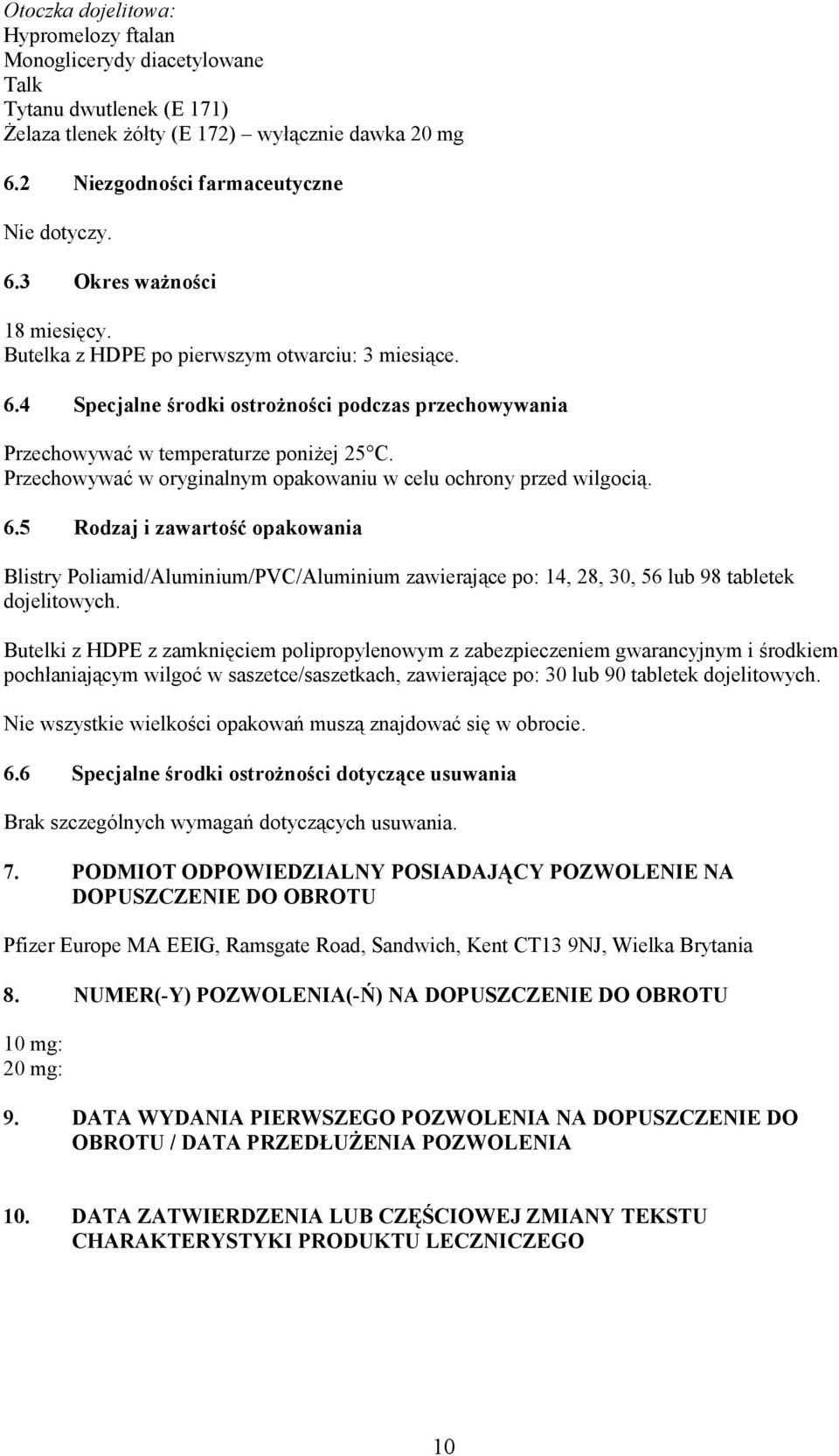 Przechowywać w oryginalnym opakowaniu w celu ochrony przed wilgocią. 6.