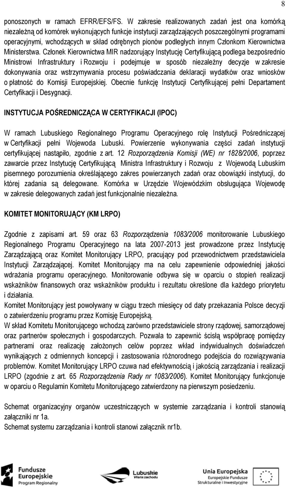 podległych innym Członkom Kierownictwa Ministerstwa.