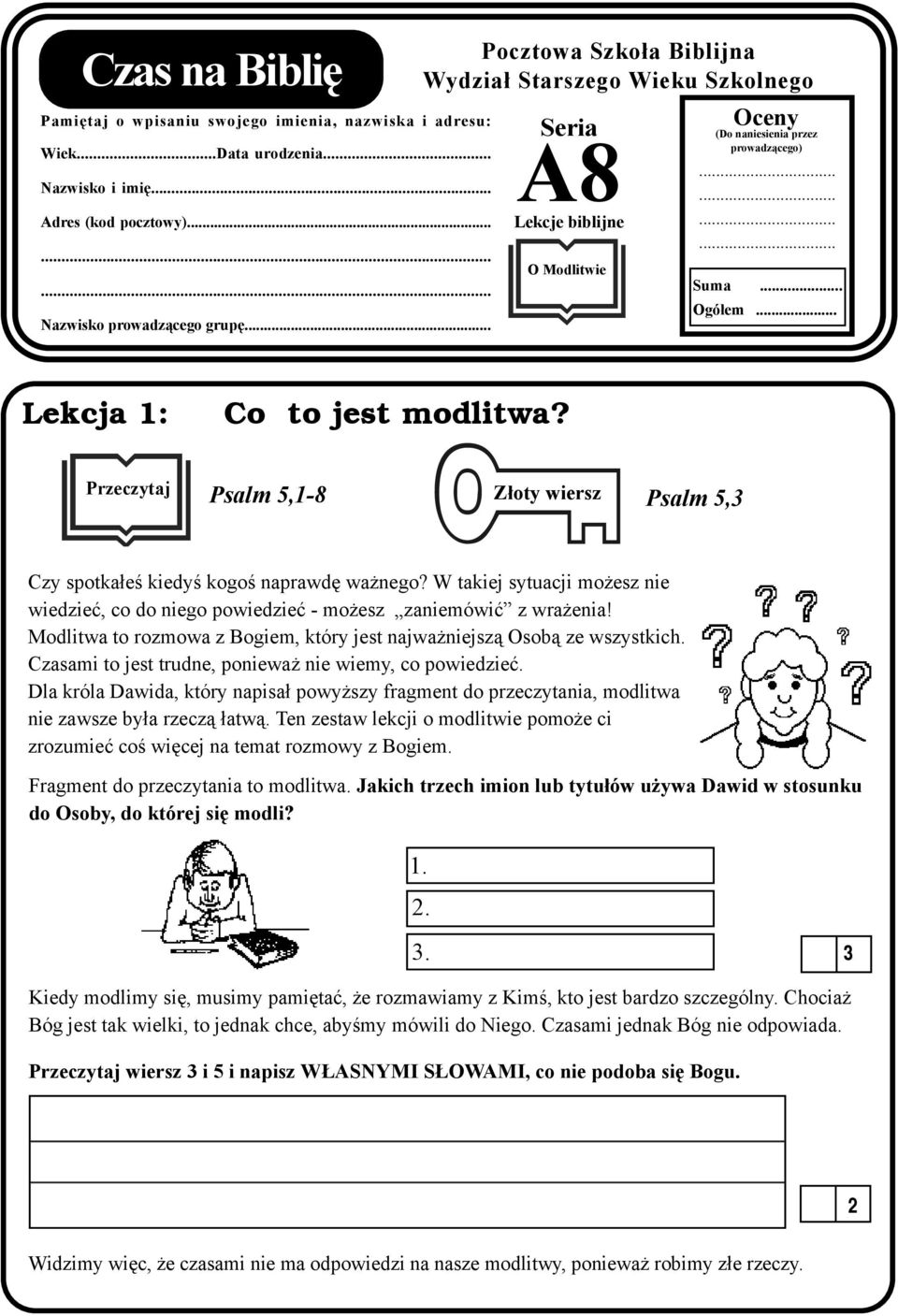 Przeczytaj Psalm 5,-8 Z³oty wiersz Psalm 5,3 zy spotka³eœ kiedyœ kogoœ naprawdê wa nego? W takiej sytuacji mo esz nie wiedzieæ, co do niego powiedzieæ - mo esz zaniemówiæ z wra enia!