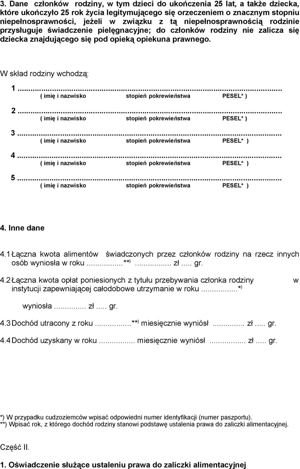 .. ( imię i nazwisko stopień pokrewieństwa PESEL* ) 2... ( imię i nazwisko stopień pokrewieństwa PESEL* ) 3... ( imię i nazwisko stopień pokrewieństwa PESEL* ) 4.