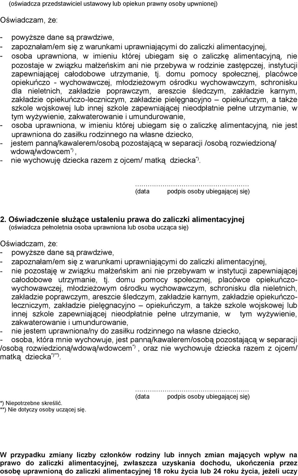 domu pomocy społecznej, placówce opiekuńczo - wychowawczej, młodzieżowym ośrodku wychowawczym, schronisku dla nieletnich, zakładzie poprawczym, areszcie śledczym, zakładzie karnym, zakładzie