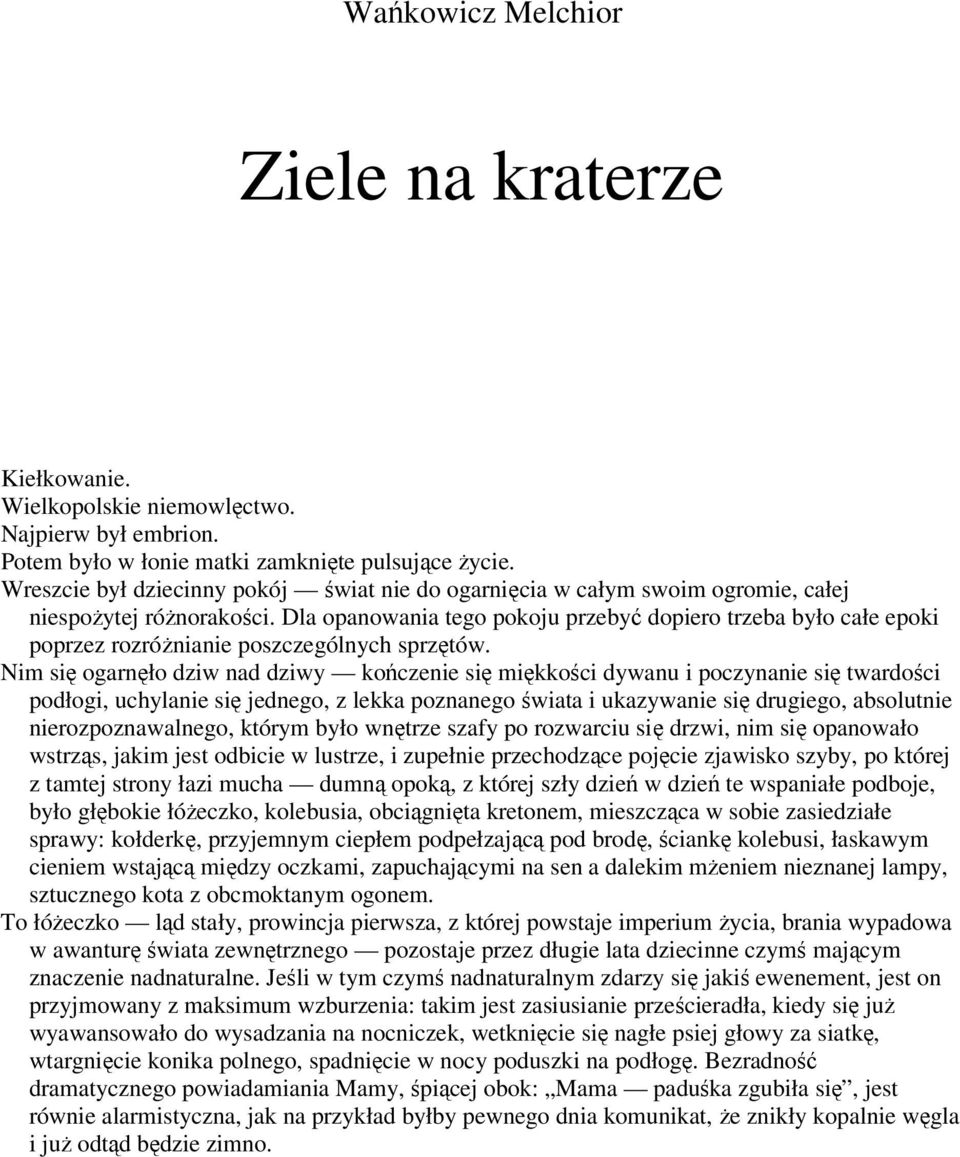 Dla opanowania tego pokoju przebyć dopiero trzeba było całe epoki poprzez rozróŝnianie poszczególnych sprzętów.