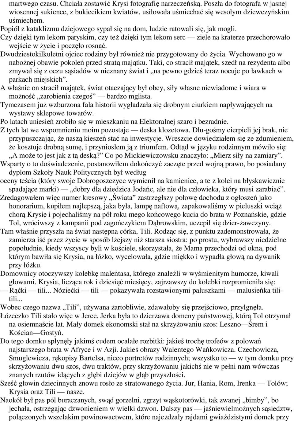 Czy dzięki tym lekom paryskim, czy teŝ dzięki tym lekom serc ziele na kraterze przechorowało wejście w Ŝycie i poczęło rosnąć.