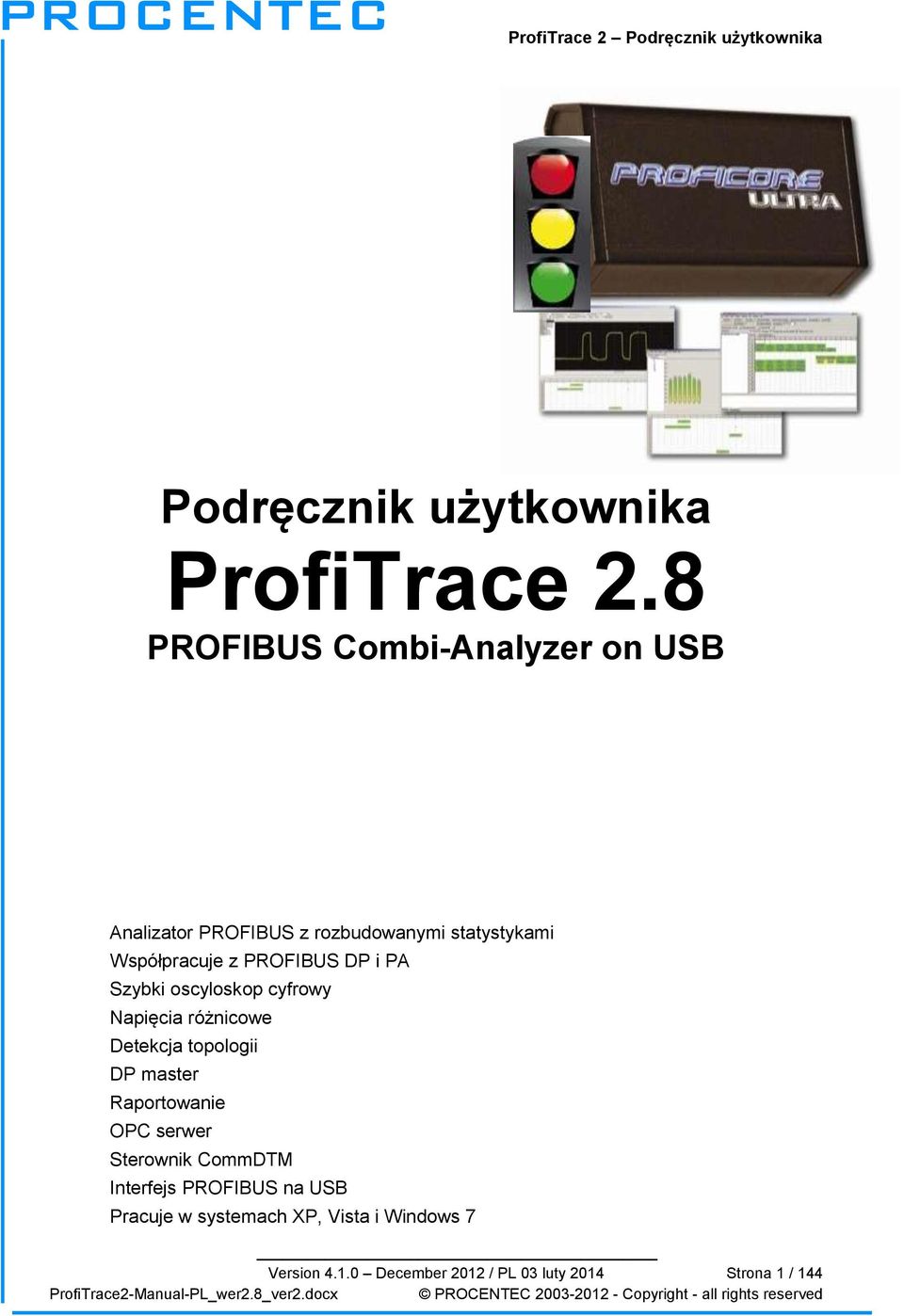 PROFIBUS DP i PA Szybki oscyloskop cyfrowy Napięcia różnicowe Detekcja topologii DP master