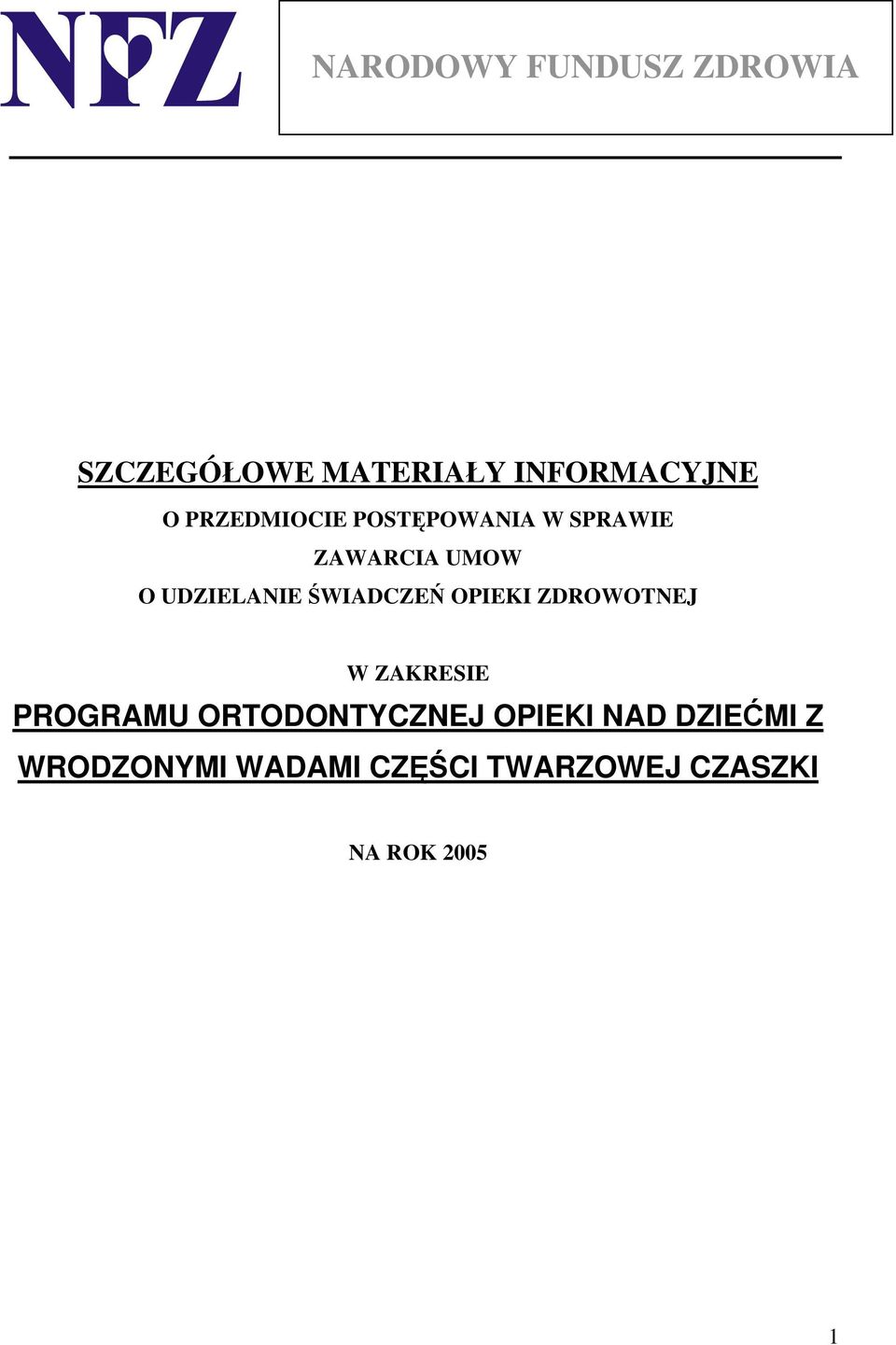 ŚWIADCZEŃ OPIEKI ZDROWOTNEJ W ZAKRESIE PROGRAMU ORTODONTYCZNEJ