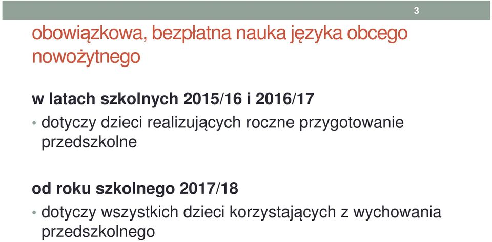 realizujących roczne przygotowanie przedszkolne od roku