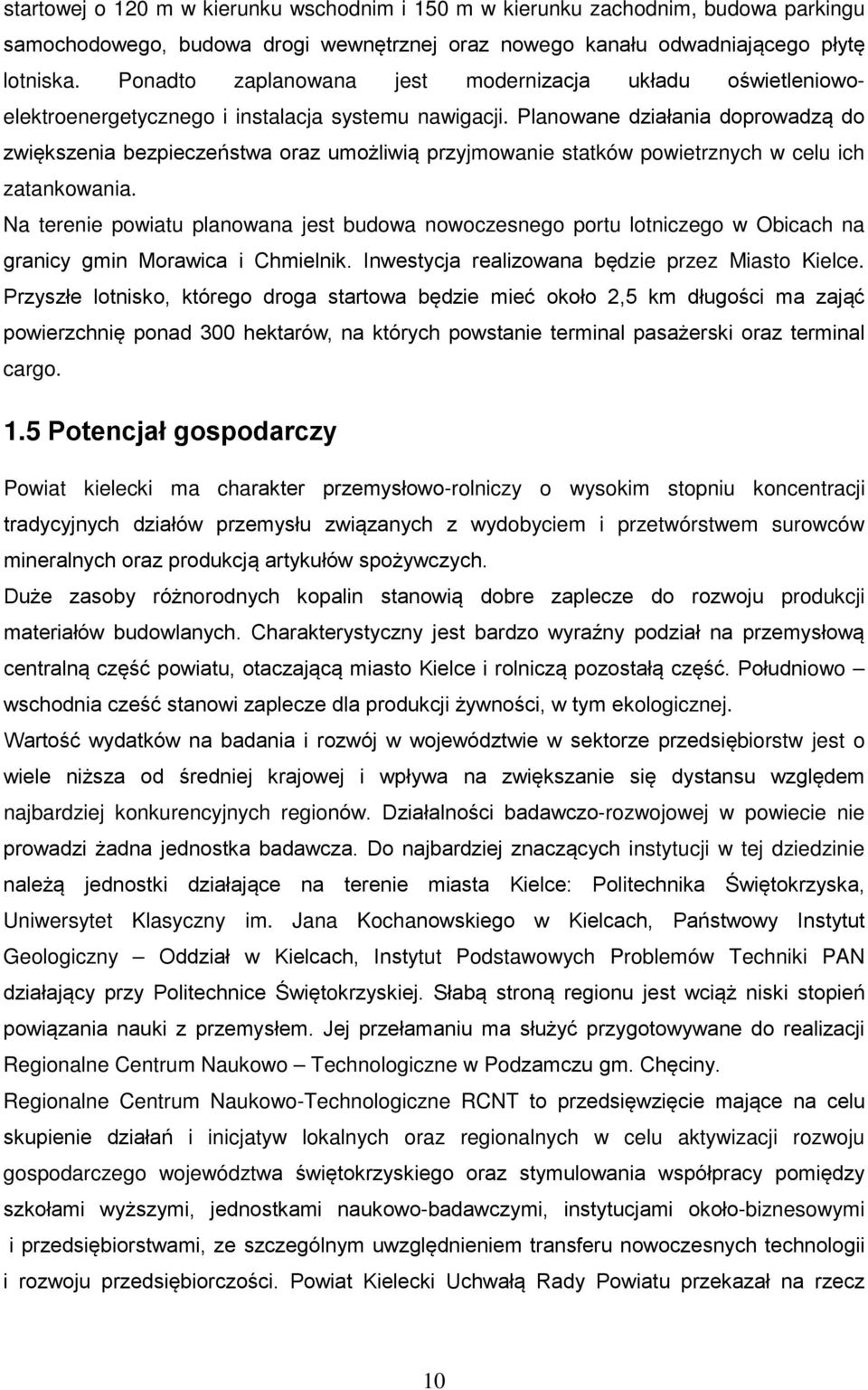 Planowane działania doprowadzą do zwiększenia bezpieczeństwa oraz umożliwią przyjmowanie statków powietrznych w celu ich zatankowania.