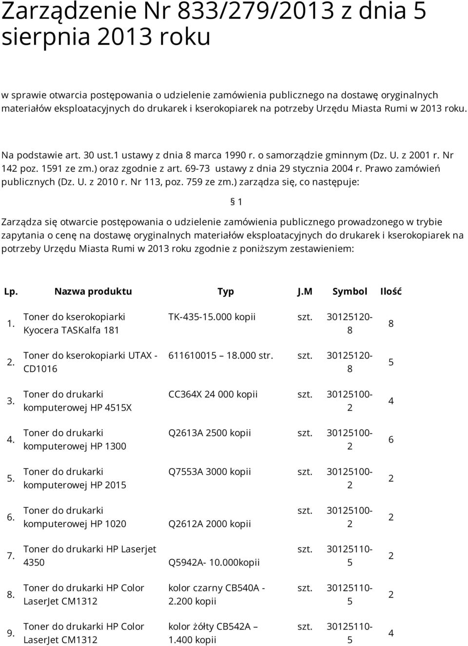 9-3 ustawy z dnia 9 stycznia 00 r. Prawo zamówień publicznych (Dz. U. z 00 r. Nr 3, poz. 9 ze zm.