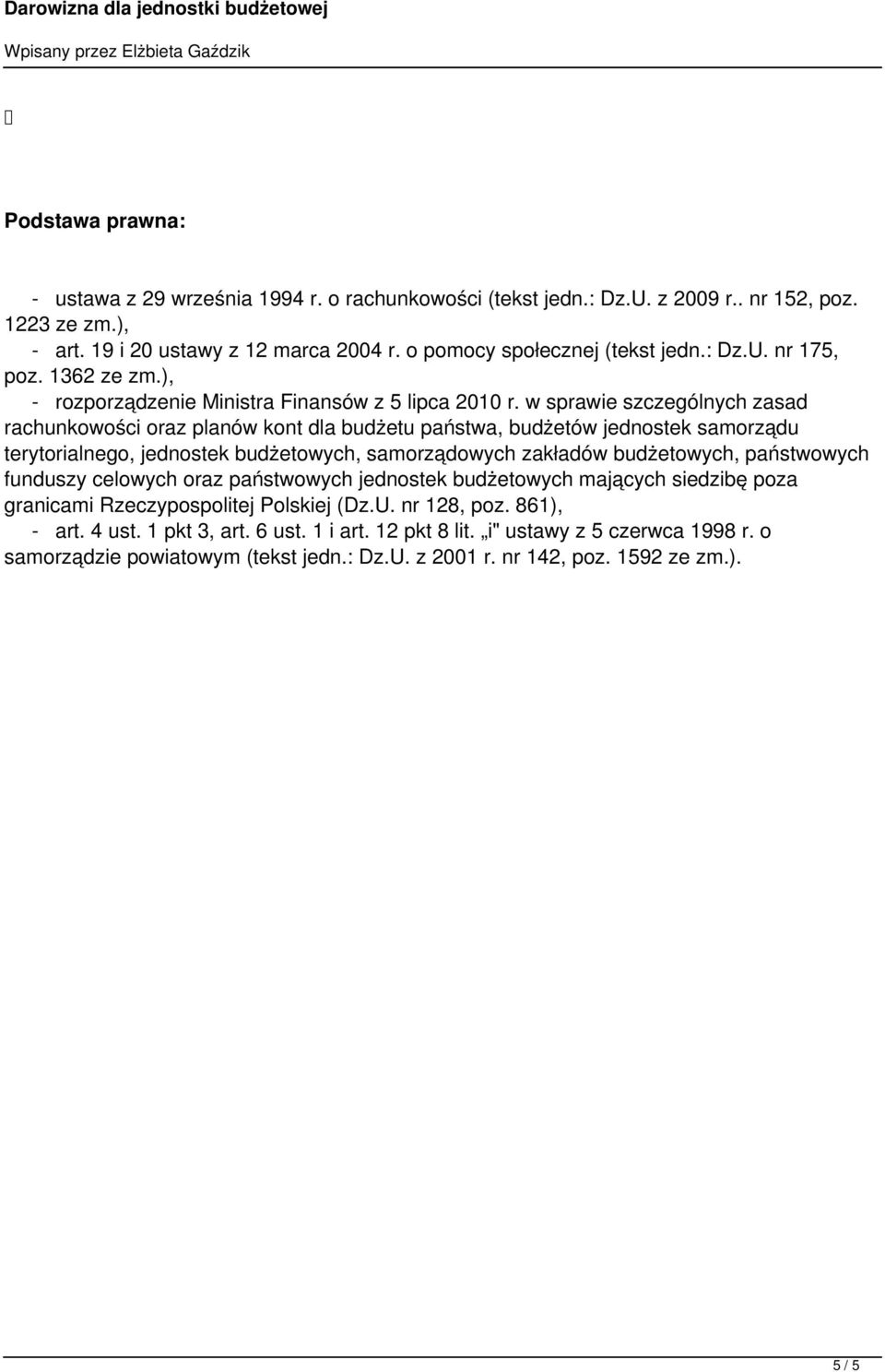 w sprawie szczególnych zasad rachunkowości oraz planów kont dla budżetu państwa, budżetów jednostek samorządu terytorialnego, jednostek budżetowych, samorządowych zakładów budżetowych, państwowych