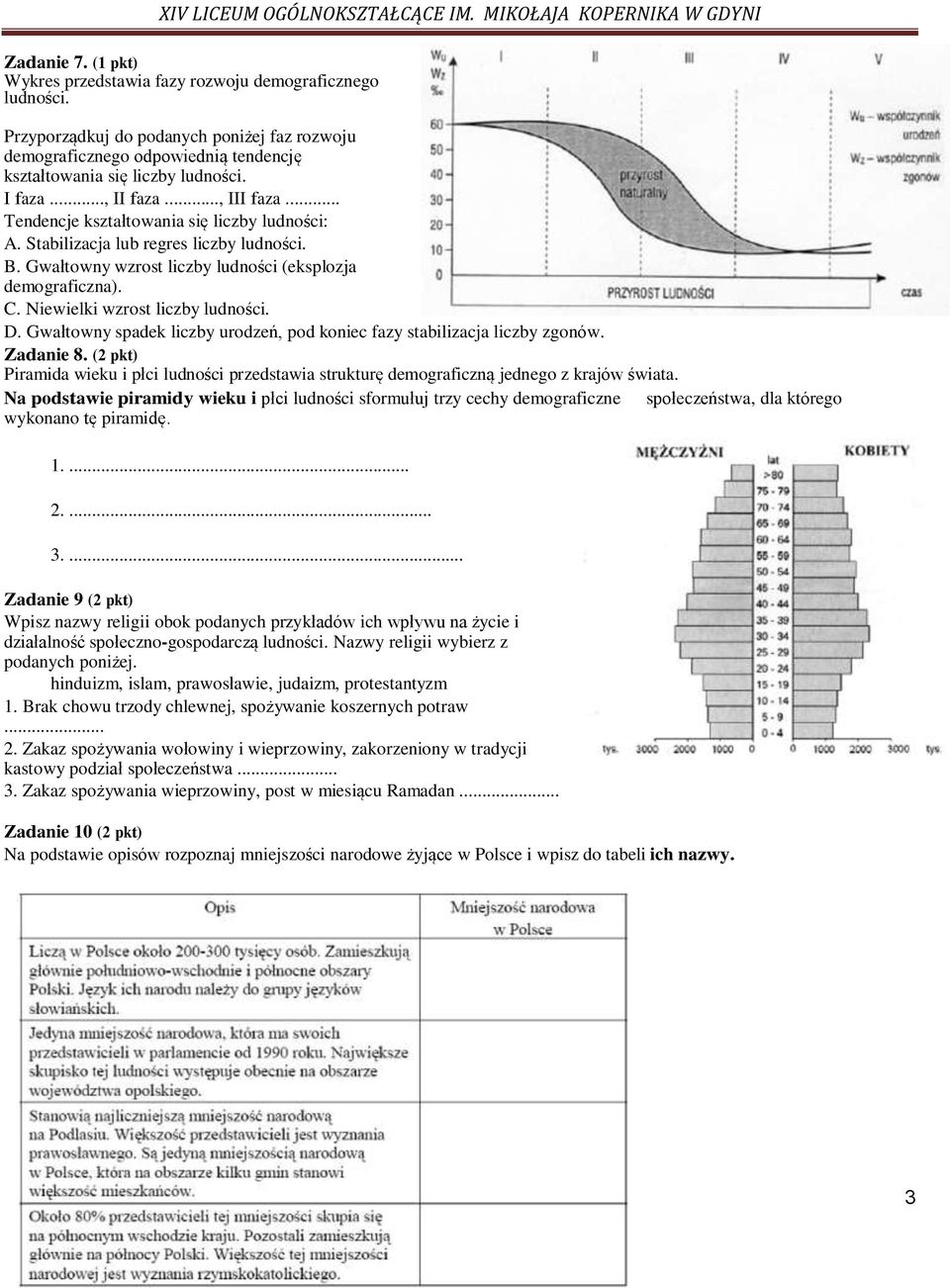 Niewielki wzrost liczby ludności. D. Gwałtowny spadek liczby urodzeń, pod koniec fazy stabilizacja liczby zgonów. Zadanie 8.