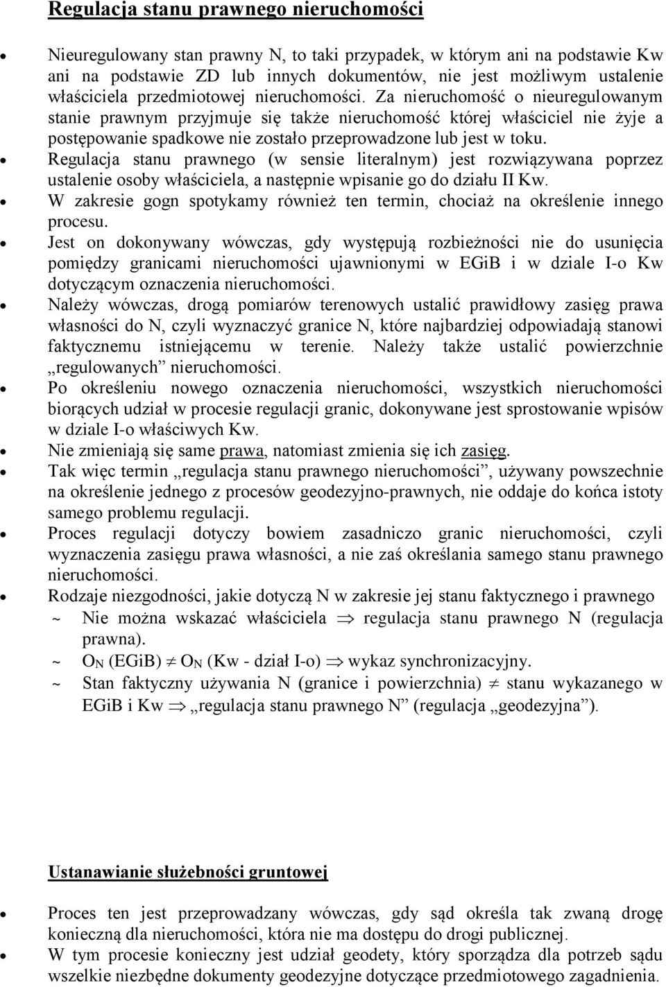 Za nieruchomość o nieuregulowanym stanie prawnym przyjmuje się także nieruchomość której właściciel nie żyje a postępowanie spadkowe nie zostało przeprowadzone lub jest w toku.